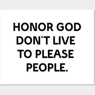 Honor God don't live to please people Posters and Art